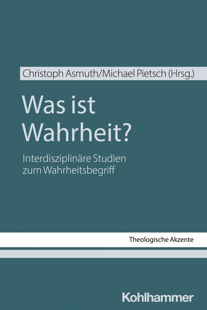 Was ist Wahrheit? interdisziplinäre Studien zum Wahrheitsbegriff