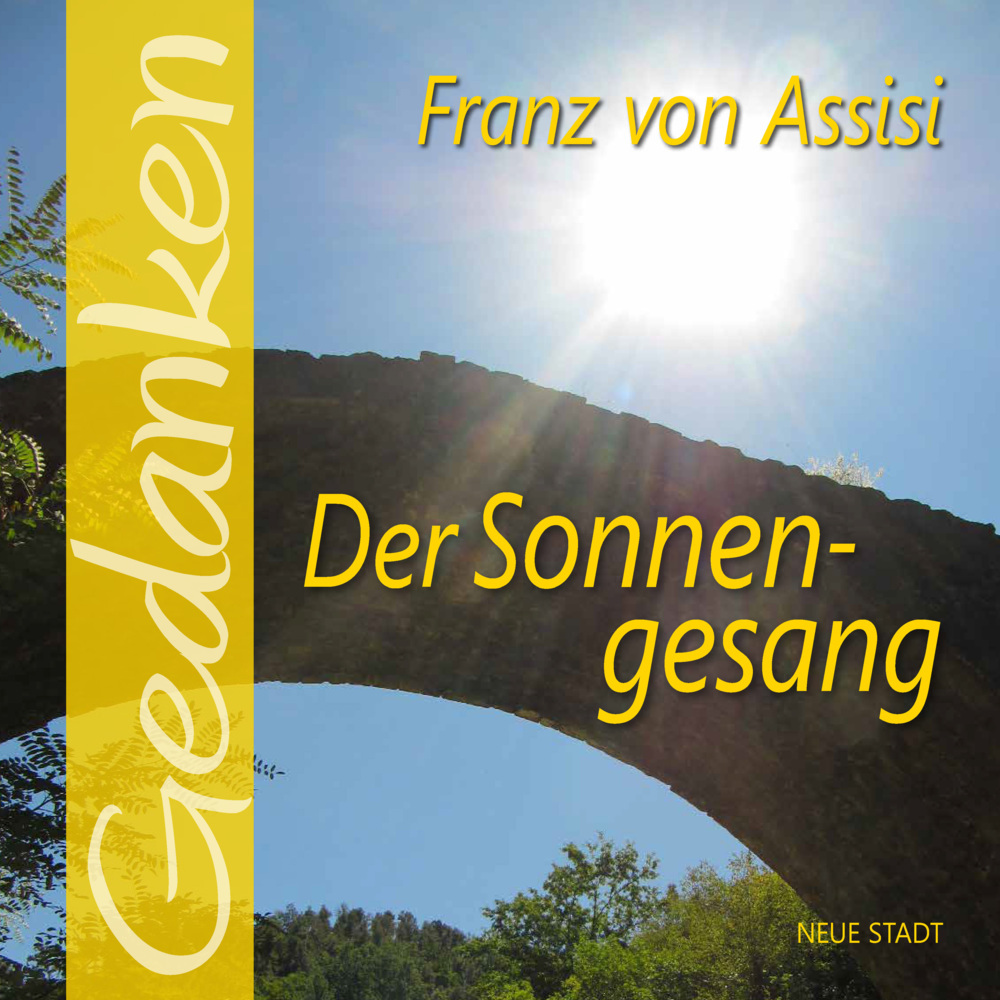 Gedanken - Franz von Assisi - Der Sonnengesang
