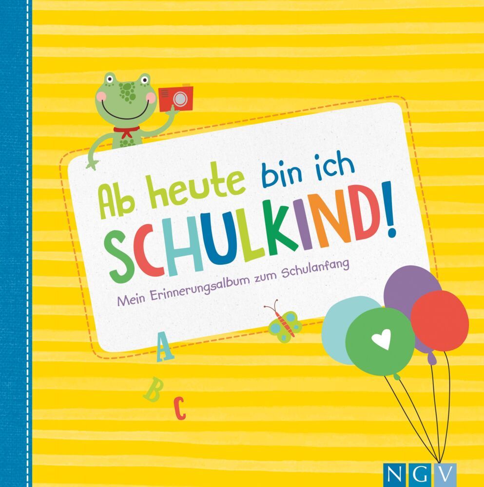 Ab heute bin ich Schulkind! Mein Erinnerungsalbum zum Schulanfang