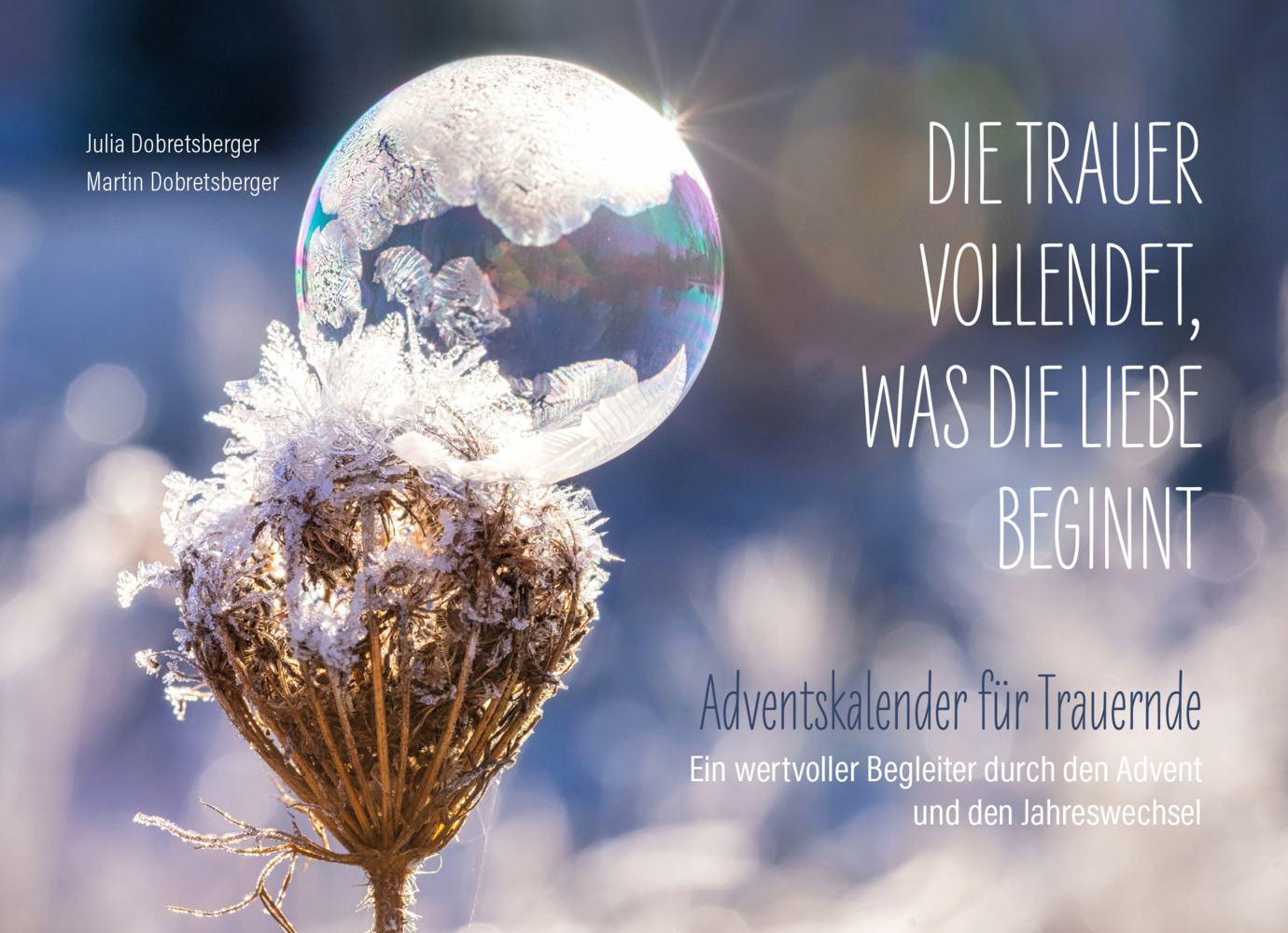 Die Trauer vollendet, was die Liebe beginnt