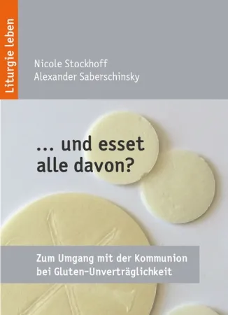 und esset alle davon? Zum Umgang mit der Kommunion bei Gluten-Unverträglichkeit