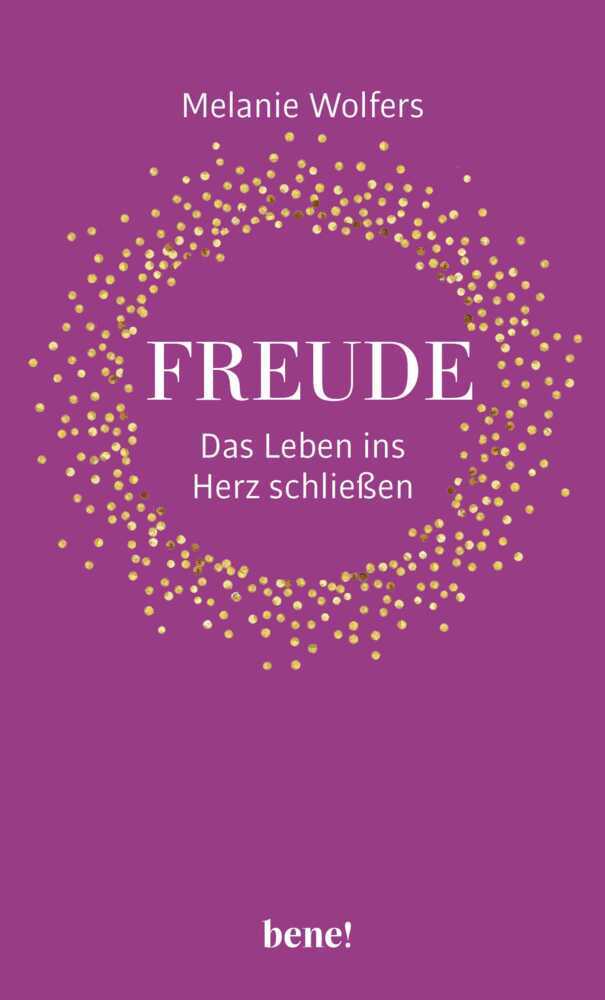 Freude - Das Leben ins Herz schließen