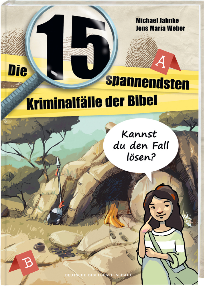 Die 15 spannendsten Kriminalfälle in der Bibel. Bibelgeschichten für Kinder als Detektivgeschichten zum Mitmachen. Bibel