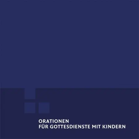 Orationen für Gottesdienste mit Kindern