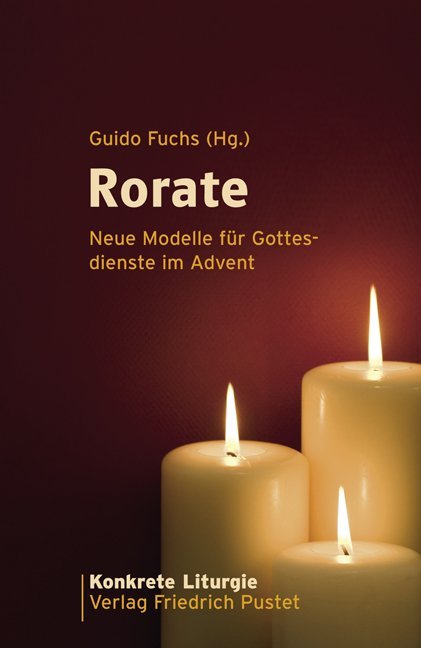 Rorate - Neue Modelle für Gottesdienste im Advent