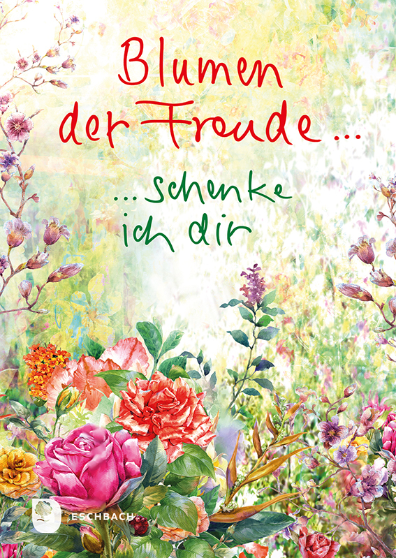 Blumen der Freude... schenk ich dir