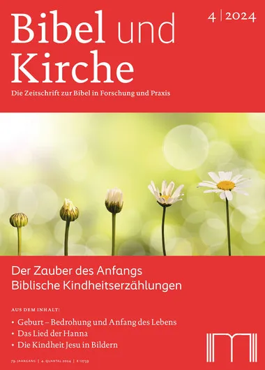Bibel und Kirche: Der Zauber des Anfangs. Biblische Kindheitserzählungen 4/2024