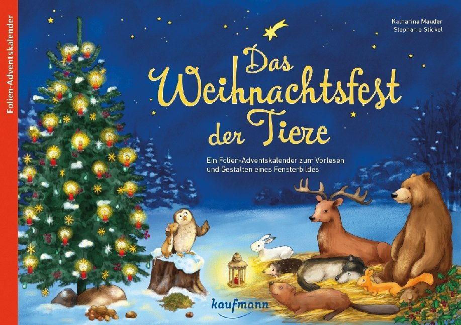 Das Weihnachtsfest der Tiere. Ein Folien-Adventskalender zum Vorlesen und Gestalten eines Fensterbildes
