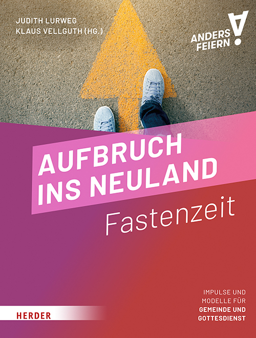 Aufbruch ins Neuland - Fastenzeit anders feiern