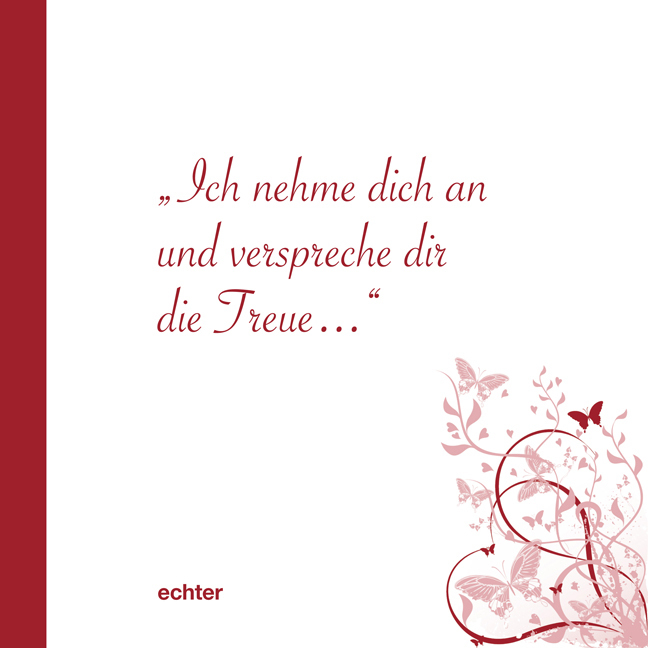 Ich nehme dich an und verspreche dir die Treue ...