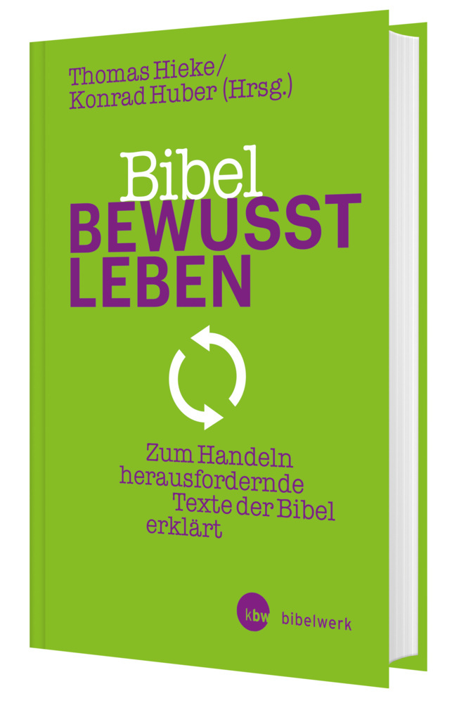 Bibel bewusst leben - Zum Handeln herausfordernde Texte der Bibel erklärt