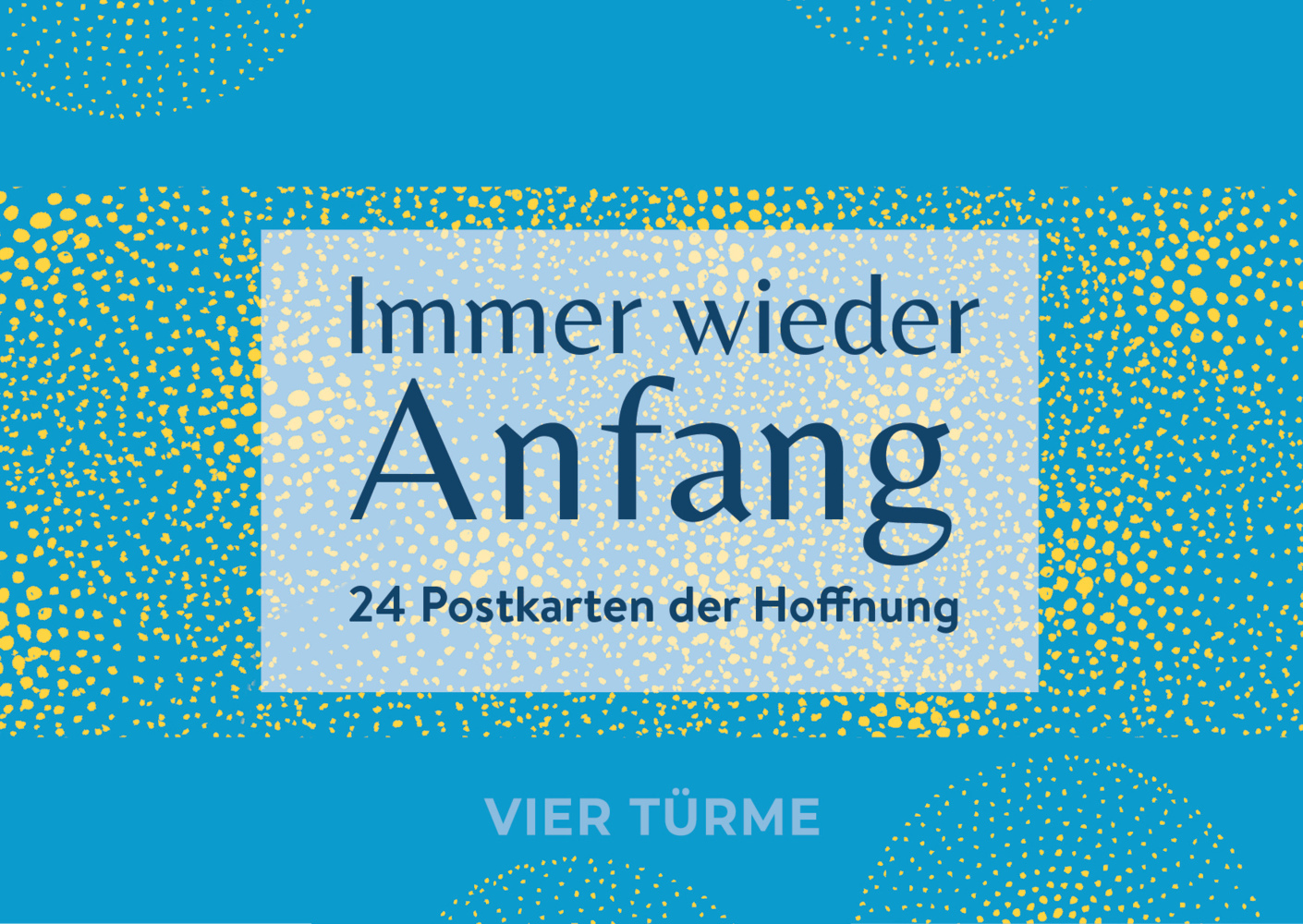 Immer wieder Anfang - 24 Postkarten der Hoffnung