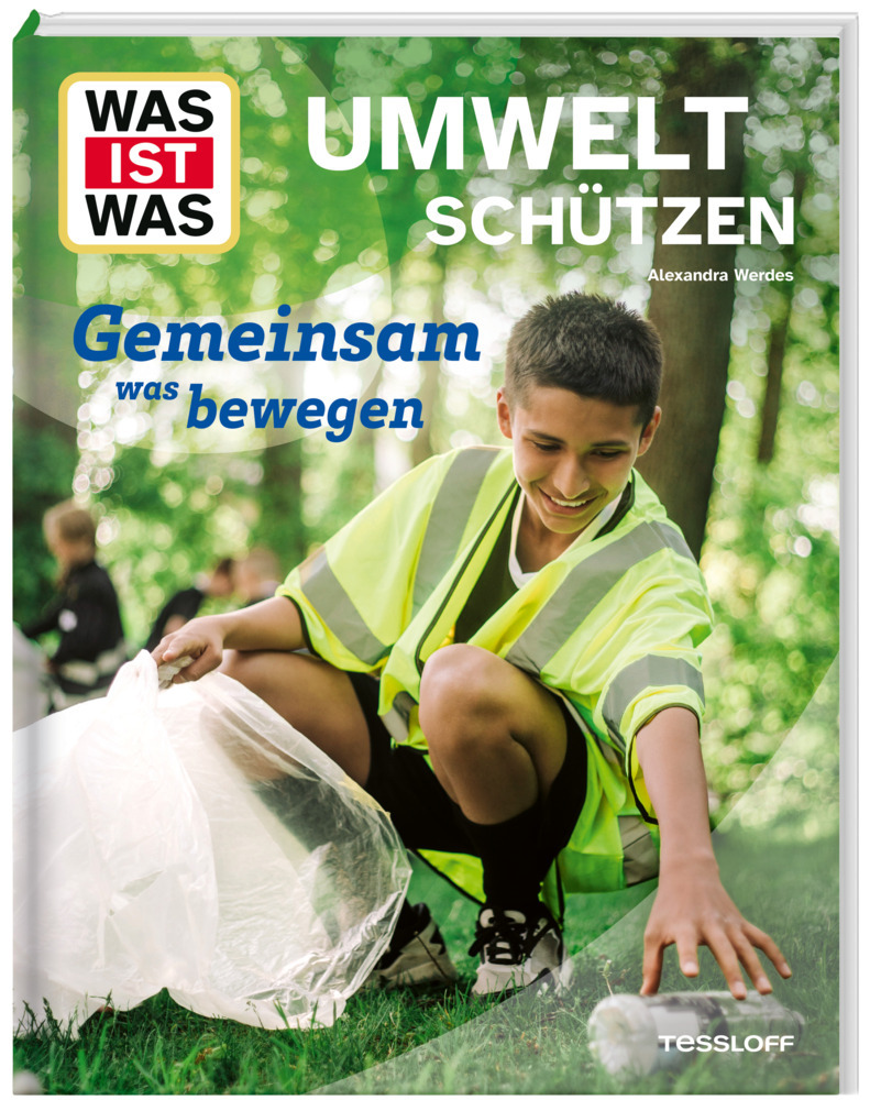 WAS IST WAS Umwelt schützen. Gemeinsam was bewegen