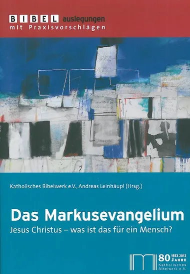 Das Markusevangelium - Jesus Christus was ist das für ein Mensch?