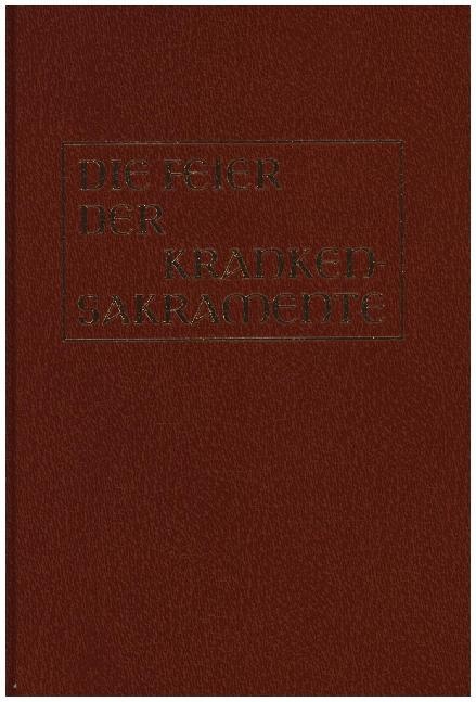 Die Feier der Krankensakramente (Altarausgabe) des deutschen Sprachgebiets