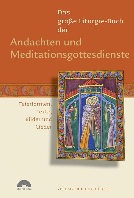 Das große Liturgie-Buch der Andachten und Meditationsgottesdienste - Feierformen, Texte, Bilder und Lieder