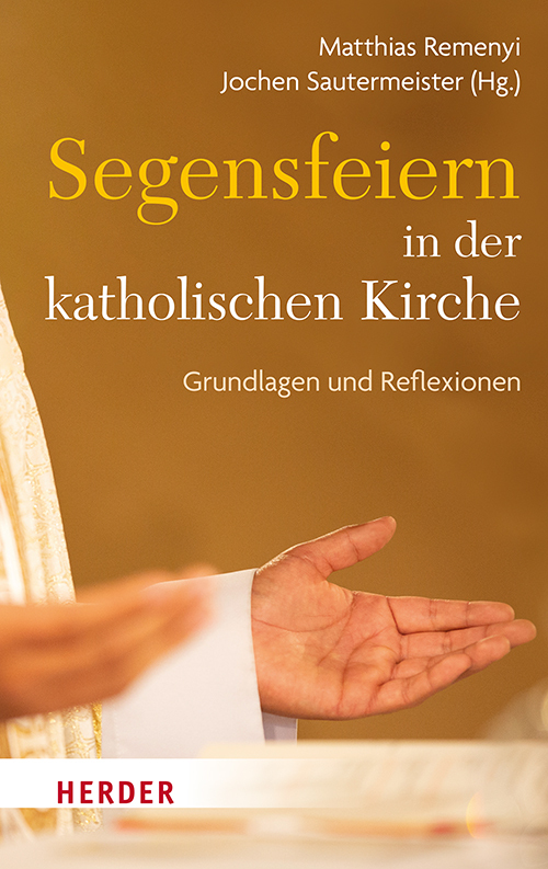 Segensfeiern in der katholischen Kirche - Grundlagen und Reflexion