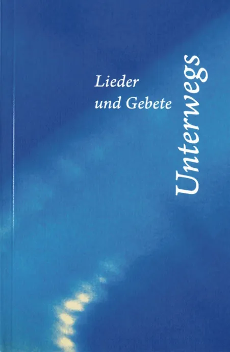 Unterwegs - Lieder und Gebete