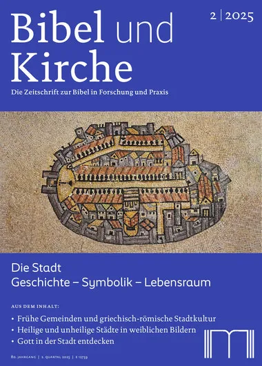Bibel und Kirche: Die Stadt. Geschichte – Symbolik – Lebensraum 2/2025