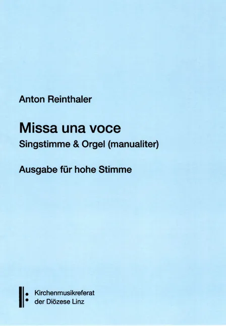 Missa una voce, Singstimme & Orgel (manualiter), Anton Reinthaler, Ausgabe für hohe Stimme