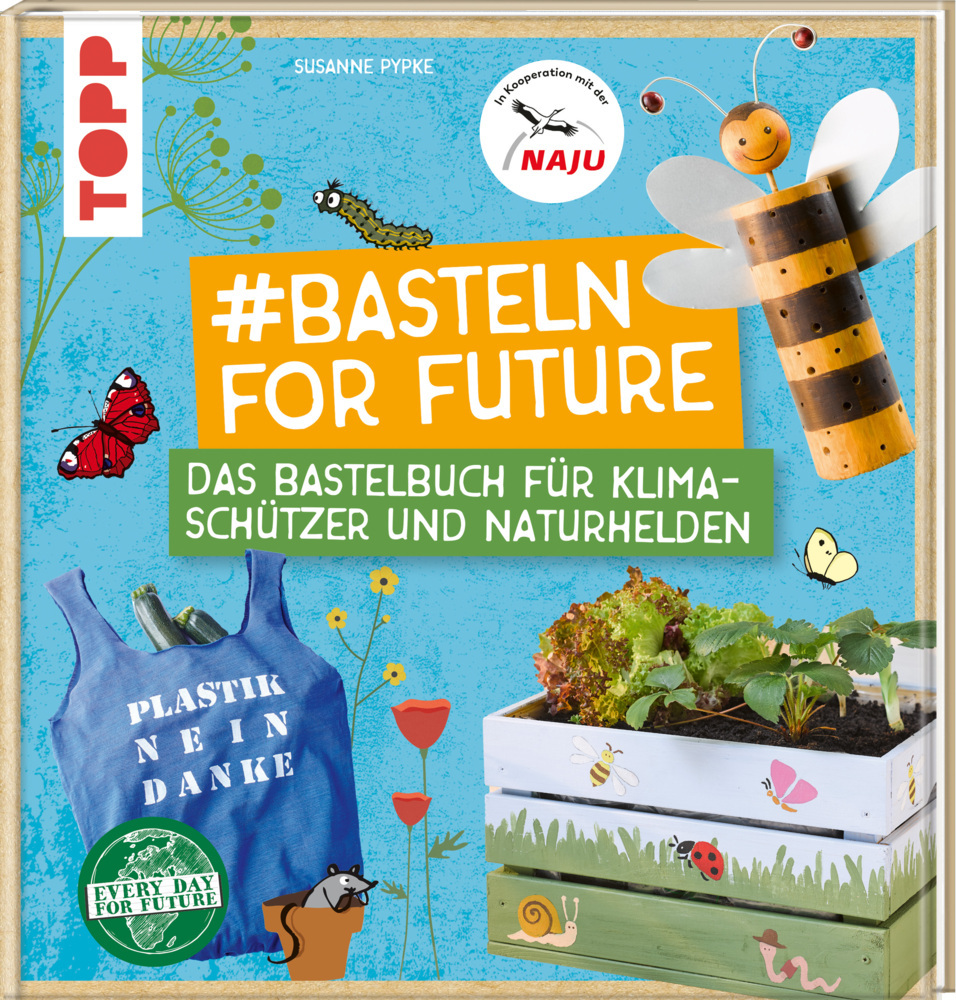 Basteln for Future - Das Bastelbuch für Klimaschützer und Naturhelden